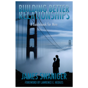 Building Better Relationships: A Guidebook for Men by James Swaniger